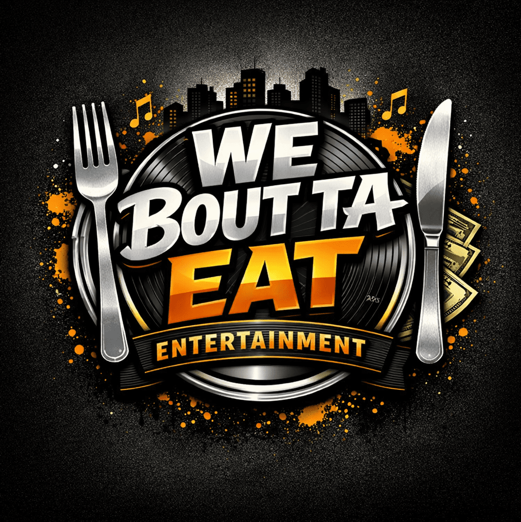 We Bout Ta Eat Entertainment